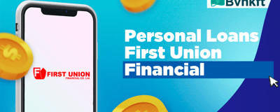 Personal Loans First Union Financial: Interest Rates, Terms, and More