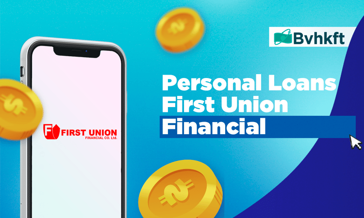 Personal Loans First Union Financial: Interest Rates, Terms, and More